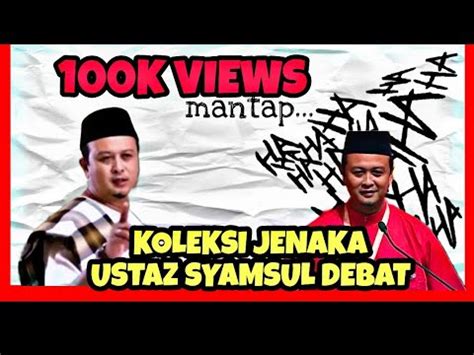 Koleksi Lawak Dalam Ceramah Ustaz Syamsul Debat Youtube