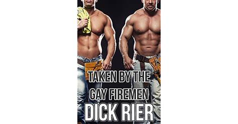 Taken By The Gay Firemen By Dick Rier