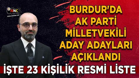 Burdur Da Ak Parti Milletvekili Aday Adaylar A Kland Te Resmi