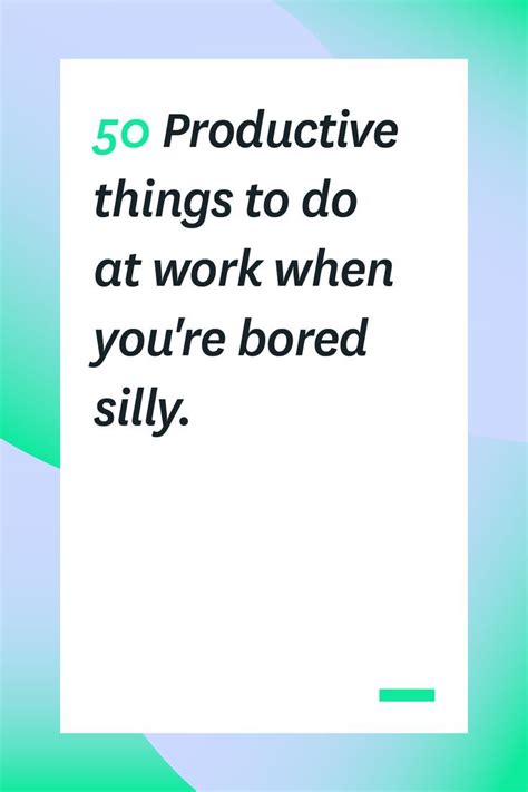 50 Productive Things To Do At Work When Youre Bored Silly Productive