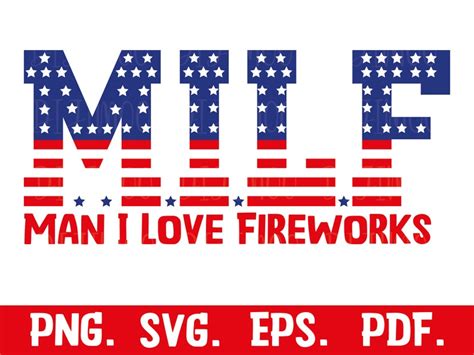 MILF Man I Love Fireworks Funny American 4th Of July Men Shirt Svg Png