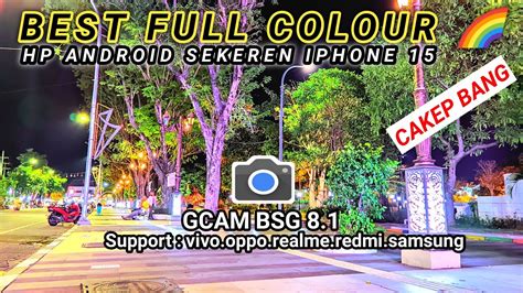 Config Gcam Terbaikgcam Bsg Config Terbaru Support Oppo Realme