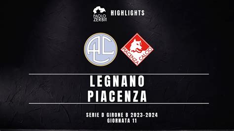 Highlights Serie D Gir B Legnano Piacenza Youtube