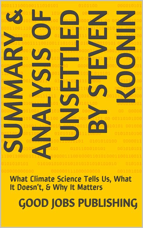 Summary Analysis Of Unsettled By Steven Koonin What Climate Science