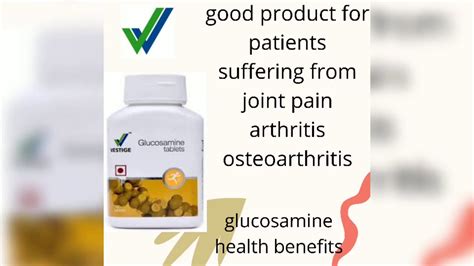 Glucosamine Benefits Vestige Glucosamine Tablets Health Benefits