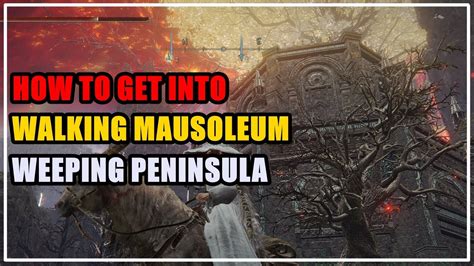 How To Get Into Walking Mausoleum Weeping Peninsula Elden Ring Youtube