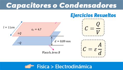 Capacitores O Condensadores Ejercicios Resueltos Paso A Paso