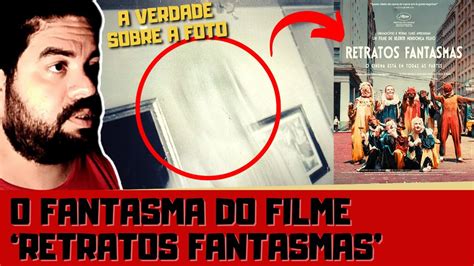 O Fantasma Do Filme Retratos Fantasmas De Kleber Mendon A Filho Youtube