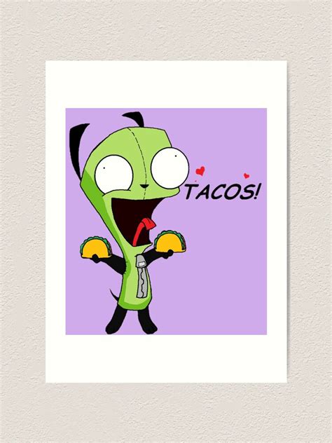 Gir Loves Tacos Invader Zim Art Print For Sale By Iconically Me