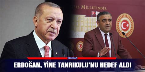 Erdoğan yine Tanrıkulunu hedef aldı