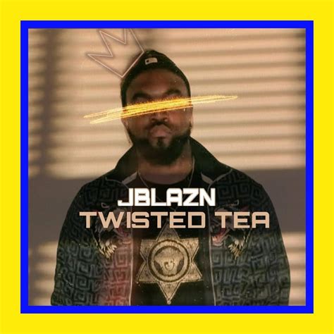 Jblazn Twisted Tea Lyrics Genius Lyrics