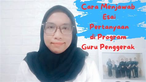 Cara Menjawab Esai Pertanyaan Di Program Guru Penggerak Part Youtube