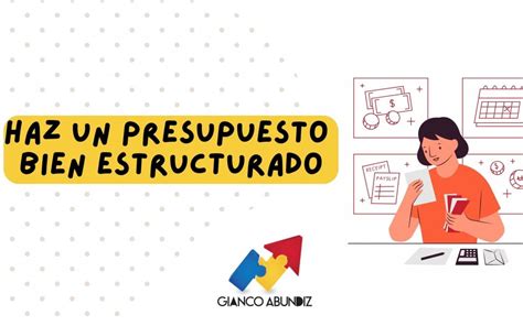 Estructura Ideal Para Crear Un Presupuesto Efectivo Gianco Abundiz