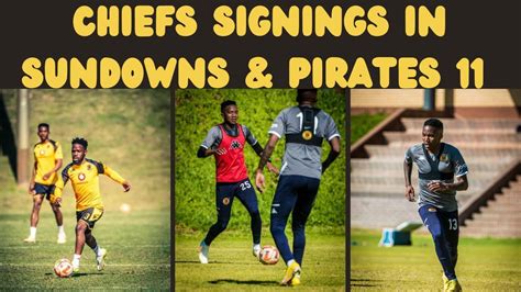 Chiefs Signings In Sundowns And Pirates Line Ups YouTube