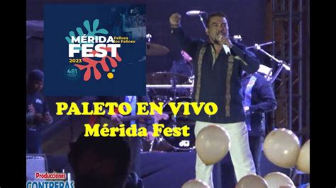 PALETO LA VOZ DE LA CUMBIA EN VIVO MERIDA FEST 2023 YouTube