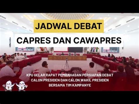 JADWAL DEBAT CAPRES DAN CAWAPRES DILAKUKAN SEBANYAK 5 KALI YouTube