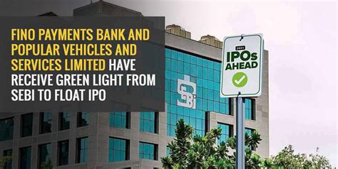 Fino Payments Bank Popular Vehicles Get Sebi Nod For Ipos Angel One