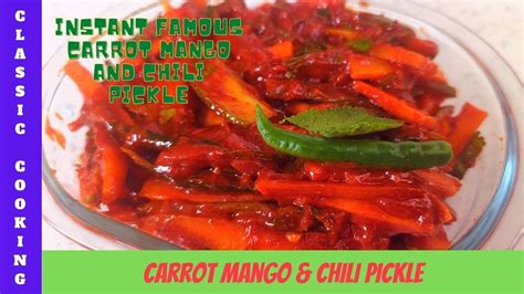 Mango Carrot And Green Chili Pickle Instant Mixed Pickle Aam Gajar Aur Hari Mirch Ka Achar