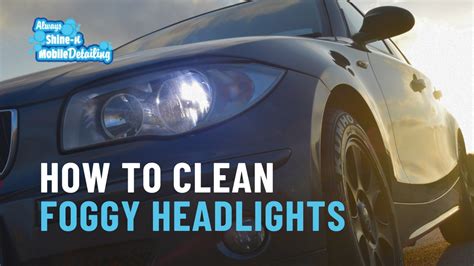 How To Clean Foggy Headlights 1 San Antonio Tx Mobile Detailing