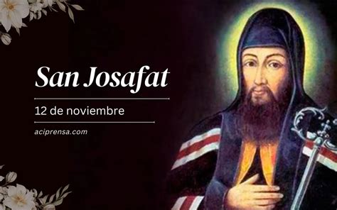 Hoy Se Celebra La Fiesta De San Josafat M Rtir A Quien Llamaron El