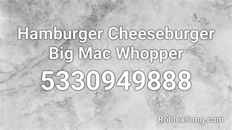 Hamburger Cheeseburger Big Mac Whopper Roblox Id Gaige King