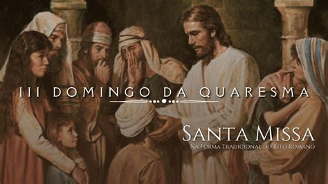 Santa Missa Na Forma Tradicional Do Rito Romano 20 03 2022 17 00 H Youtube