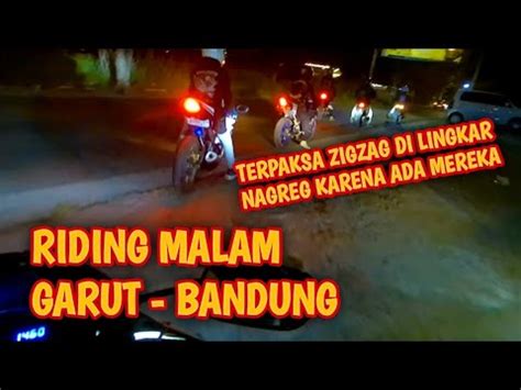 Riding Malam Garut Bandungterpaksa Zigzag Di Lingkar Nagreg