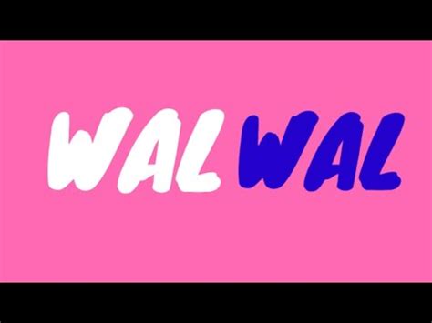 WALWAL YouTube