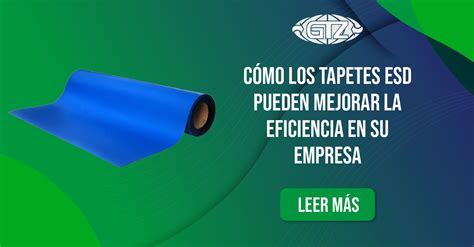 Descubre Cómo los Tapetes ESD Potencian tu Empresa Comercializadora GTZ