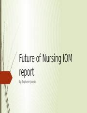 Future Of Nurses Pptx Future Of Nursing IOM Report By Sophonie