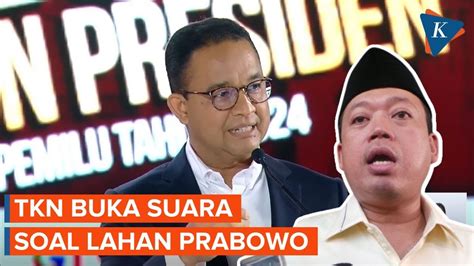 Lahan Prabowo Diungkit Anies TKN Sebut Tak Sampai 340 000 Hektar YouTube