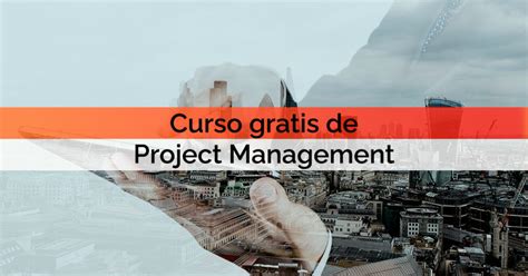 Curso Gratis De Project Management Consigue Las Certificaciones