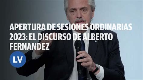 En Vivo L Apertura De Sesiones Ordinarias 2023 El Discurso De Alberto