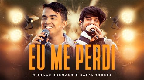 Nicolas Germano EU ME PERDI Ft Raffa Torres Ao Vivo YouTube