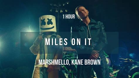 1 Hour Marshmello Kane Brown Miles On It Lyrics YouTube