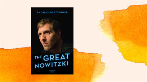 Thomas Pletzinger The Great Nowitzki Ganz Nah Dran Und Doch