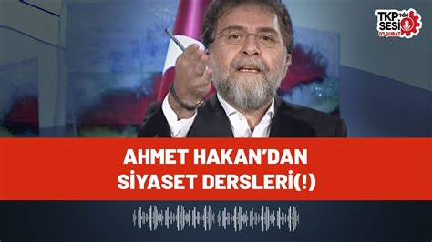 Tkp Nin Sesi Ahmet Hakan Dan Siyaset Dersleri Youtube