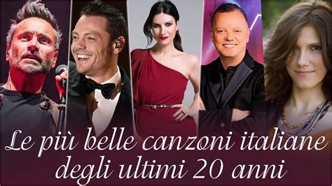 Canzoni italiane più belle degli ultimi 20 anni Musica del momento