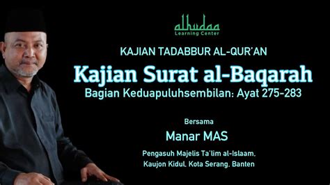 Kajian Surat Al Baqarah Bagian Keduapuluhsembilan Ayat 275 283 Manar Mas Youtube