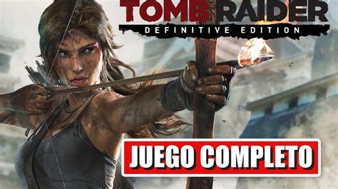 Tomb Raider Definitive Edition Juego Completo en ESPAÑOL Lara Croft