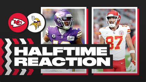 Kansas City Chiefs Vs Minnesota Vikings Halftime Reactions Youtube