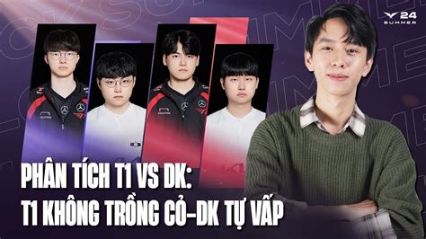 PHÂN TÍCH T1 VS DK NHỮNG VẤN ĐỀ CỦA ĐỘI HÌNH T1 SAU CHIẾN THẮNG 2 0