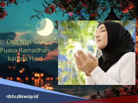 Doa Niat Ganti Puasa Ramadhan Karena Haid Lengkap Dengan Terjemahan