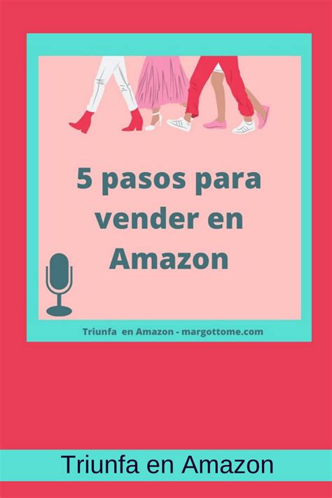 7 Los 5 Pasos Sencillos Para Empezar A Vender En Amazon Para