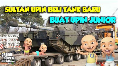 Sultan Upin Beliin TANK BARU Buat Upin JUNIOR MANTUL BANGET GTA V