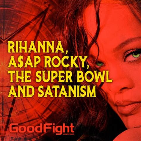 Rihanna, A$AP Rocky, The Super Bowl and Satanism - Good Fight Ministries