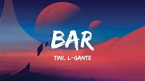 Tini L Gante Bar Lyrics Youtube