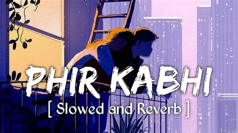 Phir Kabhi Lofi Slowed And Reverb Arijit Singh MS Dhoni