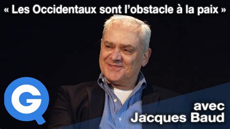 Les Occidentaux sont l obstacle à la paix avec Jacques Baud