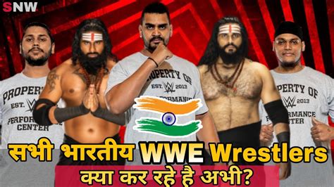 All Indian WWE Wrestlers With Their Current Status Indian Wrestlers